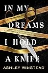 In My Dreams I Hold a Knife by Ashley Winstead