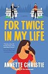 For Twice In My Life by Annette Christie