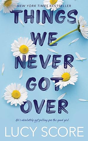 Things We Never Got Over by Lucy Score