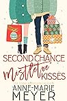 Second Chance Mistletoe Kisses by Anne-Marie Meyer