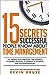 15 Secrets Successful People Know About Time Management: The Productivity Habits of 7 Billionaires, 13 Olympic Athletes, 29 Straight-A Students, and 239 Entrepreneurs