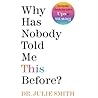 Why Has Nobody Told Me This Before? by Julie      Smith