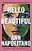 Hello Beautiful by Ann Napolitano