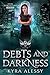 Debts and Darkness (Desire Aforethought, #2)