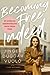 Becoming Free Indeed My Story of Disentangling Faith from Fear by Jinger Duggar Vuolo