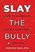 Slay the Bully: How to Negotiate with a Narcissist and Win