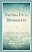 Facing Up to Mortality: Int...