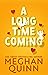 A Long Time Coming by Meghan Quinn