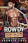 Rowdy or Not by Frankie Love