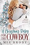 A Christmas Baby for the Cowboy by Mia Brody