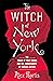 The Witch of New York by C. Alexander Hortis