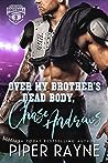 Over My Brother's Dead Body, Chase Andrews by Piper Rayne