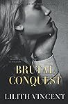 Brutal Conquest by Lilith Vincent