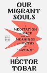 Our Migrant Souls: A Meditation on Race and the Meanings and Myths of “Latino”