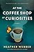 At the Coffee Shop of Curiosities