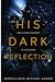 His Dark Reflection by Marvellous Michael Anson