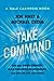 Take Command: Find Your Inner Strength, Build Enduring Relationships, and Live the Life You Want (Dale Carnegie Books)