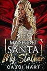 My Secret Santa My Stalker by Cassi Hart