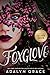 Foxglove by Adalyn  Grace