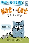 Nat the Cat Takes a Nap: Ready-to-Read Pre-Level 1