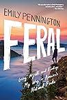 Book cover for Feral: Losing Myself and Finding My Way in America’s National Parks