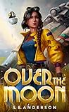 Over the Moon by S.E.   Anderson