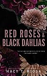 Red Roses & Black Dahlias by Macy T. Riosa