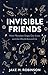 Invisible Friends: How Microbes Shape our Lives and the World around us