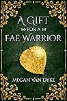 A Gift for a Fae Warrior (Courts of Faery, #0.5)