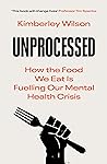 Unprocessed: How the Food We Eat Is Fuelling Our Mental Health Crisis