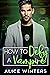 How to Defy a Vampire (VRC: Vampire Related Crimes, #5)