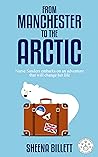 From Manchester to the Arctic by Sheena  Billett