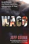 Waco: David Koresh, the Branch Davidians, and A Legacy of Rage