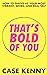 That's Bold of You: How To Thrive as Your Most Vibrant, Weird, and Real Self