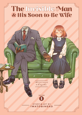 The Invisible Man and His Soon-to-Be Wife Vol. 1 by Iwatobineko