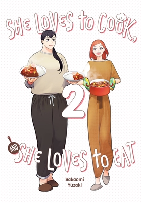 She Loves to Cook, and She Loves to Eat, Vol. 2 (Volume 2) by Sakaomi Yuzaki