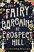 The Fairy Bargains of Prospect Hill by Rowenna Miller