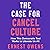 The Case for Cancel Culture ; How This Democratic Tool Works ... by Ernest Owens