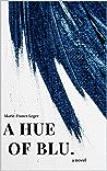 A Hue of Blu by Marie-France Léger