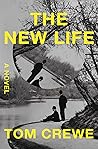 The New Life by Tom  Crewe