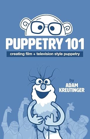 Puppetry 101 by Adam Kreutinger