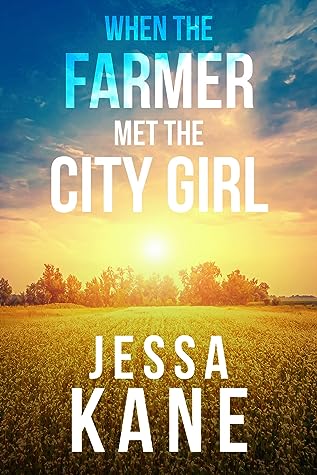 When the Farmer Met the City Girl by Jessa Kane