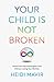 Your child is not broken