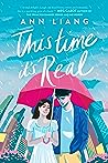 This Time It's Real by Ann Liang