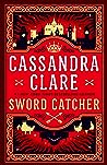 Sword Catcher by Cassandra Clare