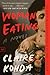 Woman, Eating: A Literary Vampire Novel