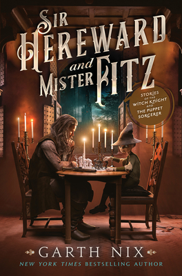 Sir Hereward and Mister Fitz by Garth Nix