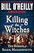 Killing the Witches The Horror of Salem, Massachusetts by Bill O'Reilly