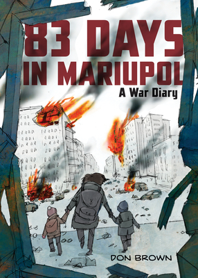 83 Days in Mariupol by Don  Brown