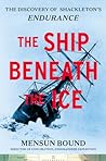 The Ship Beneath the Ice: The Discovery of Shackleton’s Endurance: The inside story of how the Endurance was found and a tale of survival against the odds in the most hostile sea on Earth.